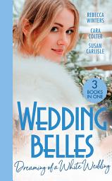 Icon image Wedding Belles: Dreaming Of A White Wedding: The Princess's New Year Wedding (The Princess Brides) / Her Royal Wedding Wish / White Wedding for a Southern Belle