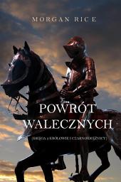 Icon image Powrót Walecznych (Księga 2 Królowie I Czarnoksiężnicy)