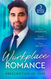 Icon image Workplace Romance: Prescription Of Love: Tempted by Mr Off-Limits (Nurses in the City) / Seduced by the Sheikh Surgeon / One Hot Night with Dr Cardoza