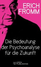 Icon image Die Bedeutung der Psychoanalyse für die Zukunft