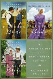 Icon image The Amish Brides of Birch Creek Collection: The Teacher's Bride, The Farmer's Bride, The Innkeeper's Bride
