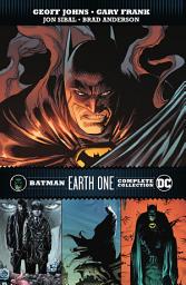 Icon image Batman: Earth One Complete Collection: Volume 1