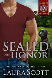 Icon image Sealed with Honor: A Navy SEAL K-9 Christian Romantic Suspense