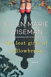 Icon image The Lost Girls of Willowbrook: A Heartbreaking Novel of Survival Based on True History