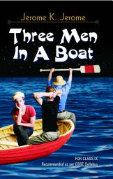 Icon image Three Men In A Boat (Class Ix): THREE MEN IN A BOAT CLASS IX: Jerome K Jerome's Humorous Adventure on the Water
