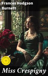 Icon image Miss Crespigny: Enriched edition. A Tale of Society, Class, and Romance in Victorian England