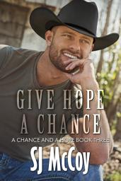Icon image Give Hope a Chance: A Chance and Hope (Book Three)