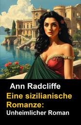 Icon image Eine sizilianische Romanze: Unheimlicher Roman