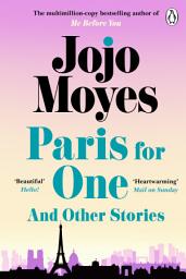 Icon image Paris for One and Other Stories: Discover the author of Me Before You, the love story that captured a million hearts
