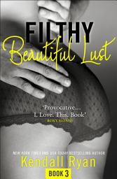 Icon image Filthy Beautiful Lust (Filthy Beautiful Series, Book 3)