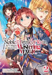 Icon image I'm a Noble on the Brink of Ruin, So I Might as Well Try Mastering Magic (Manga)