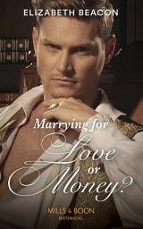 Icon image Marrying For Love Or Money? (Mills & Boon Historical)