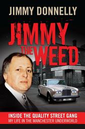 Icon image Jimmy The Weed: Inside the Quality Street Gang