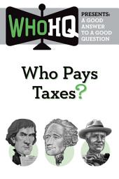 Icon image Who Pays Taxes?: A Good Answer to a Good Question