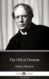 Icon image The Hill of Dreams by Arthur Machen - Delphi Classics (Illustrated)