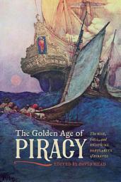 Icon image The Golden Age of Piracy: The Rise, Fall, and Enduring Popularity of Pirates