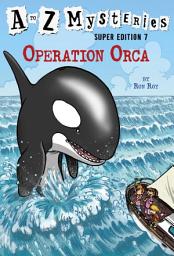 Icon image A to Z Mysteries Super Edition #7: Operation Orca
