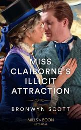 Icon image Miss Claiborne's Illicit Attraction (Daring Rogues, Book 1) (Mills & Boon Historical)