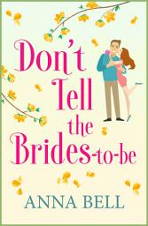 Icon image Don't Tell the Brides-to-Be: A hilarious wedding comedy
