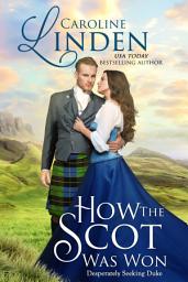 Icon image How the Scot Was Won: A Desperately Seeking Duke novella
