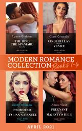 Icon image Modern Romance April 2021 Books 1-4: The Ring the Spaniard Gave Her / Cinderella's Night in Venice / Promoted to the Italian's Fiancée / Pregnant with His Majesty's Heir