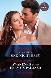 Icon image Cinderella's One-Night Baby / Awakened In Her Enemy's Palazzo: Cinderella's One-Night Baby / Awakened in Her Enemy's Palazzo (Mills & Boon Modern)