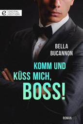 Icon image Komm und küss mich, Boss!