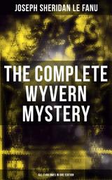 Icon image The Complete Wyvern Mystery (All 3 Volumes in One Edition): Spine-Chilling Mystery Novel of Gothic Horror and Suspense