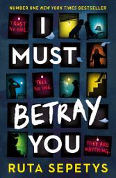 Icon image I Must Betray You: A powerful, heart-breaking thriller based on real events. The winner of the Yoto Carnegie Shadowers' Choice Medal for Writing 2023