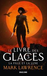 Icon image Le Livre des glaces, T3 : La Fille et la Lune