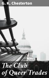 Icon image The Club of Queer Trades: Eccentric Puzzles and Witty Wordplay in a Secret Society of Tradesmen