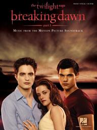 Icon image Twilight - Breaking Dawn, Part 1 (Songbook): Music from the Motion Picture Soundtrack