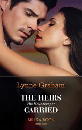 Icon image The Heirs His Housekeeper Carried (The Stefanos Legacy, Book 2) (Mills & Boon Modern)