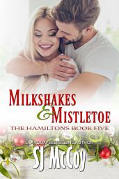 Icon image Milkshakes and Mistletoe: Grady and Hannah