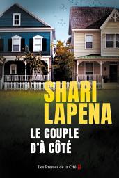 Icon image Le couple d'à côté : thriller psychologique par Shari Lapena