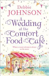 Icon image A Wedding at the Comfort Food Café (The Comfort Food Café, Book 6)