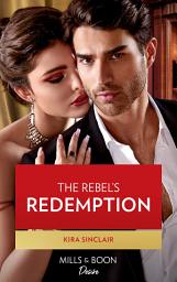 Icon image The Rebel's Redemption (Bad Billionaires, Book 1) (Mills & Boon Desire)