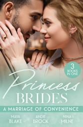 Icon image Princess Brides: A Marriage Of Convenience: Crown Prince's Bought Bride (Conveniently Wed!) / Bound by His Desert Diamond / Conveniently Wed to the Prince