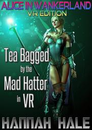 Icon image Alice in Wankerland VR Edition: Tea Bagged by the Mad Hatter in VR (GameLit/LitRPG/Fantasy Fairy Tale in Virtual Reality) (Wicked Fairy Tales Quest): Alice in Wankerland VR Edition Book 1
