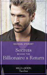Icon image Secrets Behind The Billionaire's Return (Claiming the Ferrington Empire, Book 1) (Mills & Boon True Love)