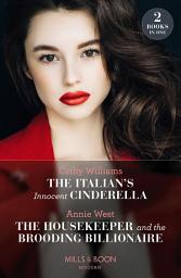 Icon image The Italian's Innocent Cinderella / The Housekeeper And The Brooding Billionaire: The Italian's Innocent Cinderella / The Housekeeper and the Brooding Billionaire (Mills & Boon Modern)