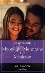 Icon image Moonlight, Menorahs And Mistletoe (Holliday, Oregon, Book 1) (Mills & Boon True Love)