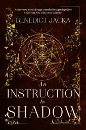 Icon image An Instruction in Shadow: Inheritance of Magic Book 2: urban fantasy from the author of the million-copy-selling Alex Verus novels