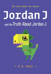 Icon image Jordan J and the Truth About Jordan J: The Kids Under the Stairs