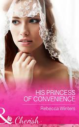 Icon image His Princess Of Convenience (The Vineyards of Calanetti, Book 7) (Mills & Boon Cherish)