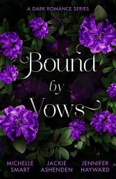 Icon image Bound By Vows: A Dark Romance Series: Taming the Notorious Sicilian (The Irresistible Sicilians) / King's Ransom / Married for His One-Night Heir