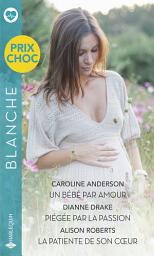Icon image Un bébé par amour - Piégée par la passion - La patiente de son coeur