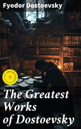 Icon image The Greatest Works of Dostoevsky: Enriched edition. Crime and Punishment + The Brother's Karamazov + The Idiot + Notes from Underground + The Gambler + Demons (The Possessed / The Devils)