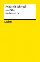 Icon image Lucinde. Studienausgabe: Ein Roman – Schlegel, Friedrich – Deutsch-Lektüre, Deutsche Klassiker der Literatur