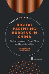 Icon image Digital Parenting Burdens in China: Online Homework, Parent Chats and Punch-in Culture